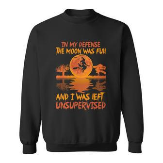 Funny Halloween In My Defense The Moon Was Full And I Was Left Unsupervised Sweatshirt - Thegiftio UK