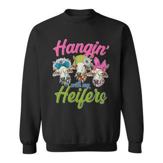 Funny Hangin With My Heifers Cows Sweatshirt - Monsterry