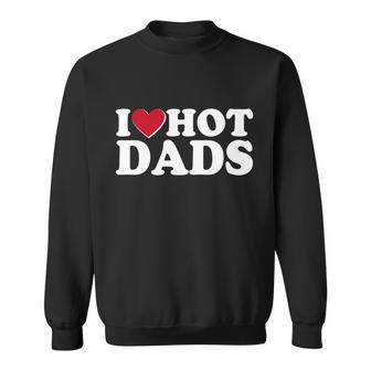 Funny I Heart Love Hot Dads Sweatshirt - Monsterry