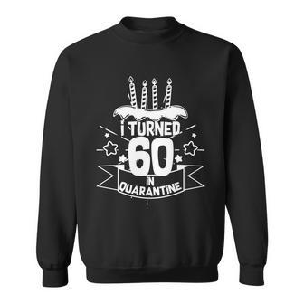 Funny I Turned 60 In Quarantine 60Th Birthday Tshirt Sweatshirt - Monsterry UK