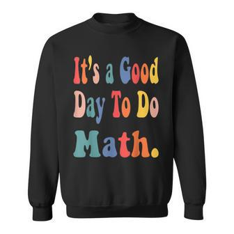 Funny Its A Good Day To Do Math Teachers Back To School Sweatshirt - Thegiftio UK