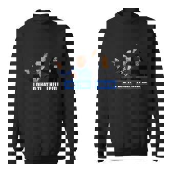 Funny Joe Biden I Did That Anti Biden Liberal Kamala Harris Graphic Design Printed Casual Daily Basic Sweatshirt - Thegiftio