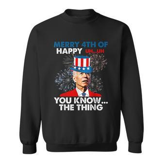 Funny Joe Biden Merry 4Th Of You Know The Thing 4Th Of July Sweatshirt - Thegiftio UK