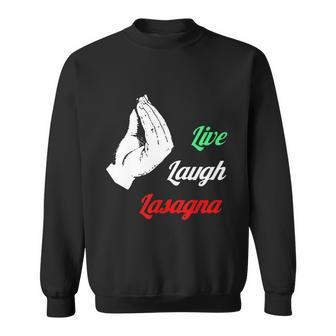 Funny Live Laugh Lasagna Funny Lasagna Lovers Sweatshirt - Thegiftio UK