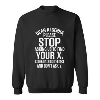 Funny Math T Shirts Gifts For Math Lovers Dear Algebra Sweatshirt - Monsterry DE