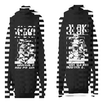 Funny Oh Look Nobody Gives A Shit Sweatshirt - Monsterry