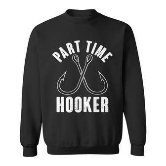 Funny Part Time Hooker Fishing Fan Sweatshirt - Monsterry CA