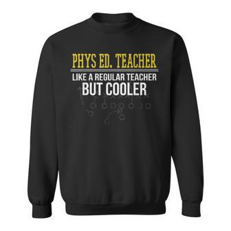 Funny Phys Ed Teacher Physical Education Gym Teacher Sweatshirt - Thegiftio UK