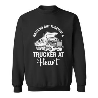 Funny Retired But Forever A Trucker Cool Gift Sweatshirt - Monsterry UK