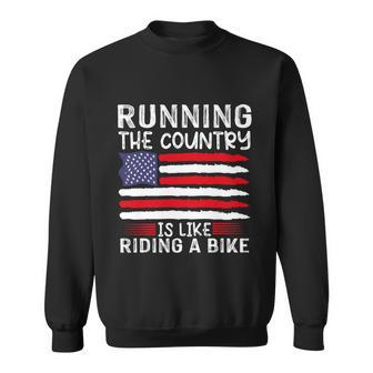 Funny Sarcastic Running The Country Is Like Riding A Bike Sweatshirt - Monsterry