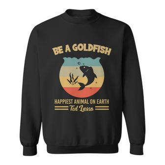 Funny Soccer Be A Goldfish Ted Coach Motivation Lasso Tshirt Sweatshirt - Monsterry UK