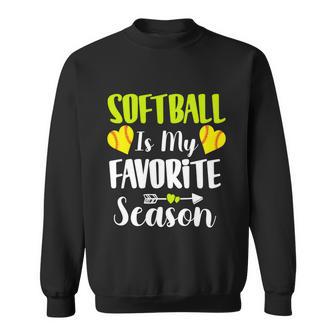 Funny Softball Sport Design Softball Is My Favorite Season Gift Sweatshirt - Monsterry