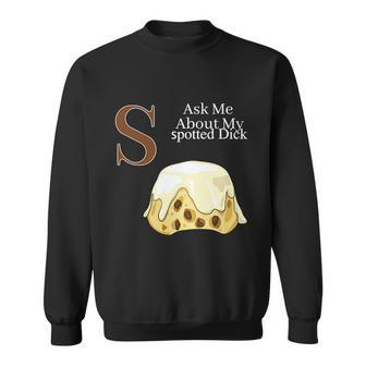 Funny Spotted Dick Pastry Chef British Dessert Gift For Men Women Sweatshirt - Monsterry CA