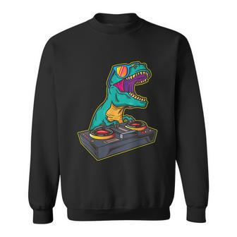 Funny T Rex Dj Party Club Disk Jockey Gift Edm Dance Club Gift Sweatshirt - Monsterry DE