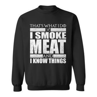 Funny Thats What I Do I Smoke Meat And I Know Things Sweatshirt - Monsterry UK