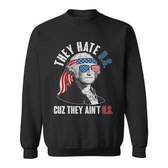 Funny They Hate Us Cuz They Aint Us George Washington Sweatshirt - Thegiftio UK