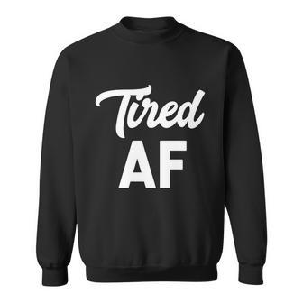 Funny Tired Af Funny Gift Sleep Naps Morning Coffee Gift Graphic Design Printed Casual Daily Basic Sweatshirt - Thegiftio UK