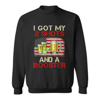 Funny Vaccination I Got My Two Shots And A Booster Sweatshirt - Monsterry CA