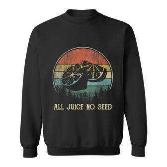 Funny Vasectomy Gifts For Men All Juice No Seed Sweatshirt - Monsterry