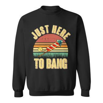 Funny Vintage Just Here To Bang July Th Graphic Design Printed Casual Daily Basic Sweatshirt - Thegiftio UK