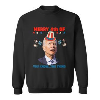 Funny Women Men 4Th Of July Merry 4Th Of You Know The Thing Sweatshirt - Monsterry