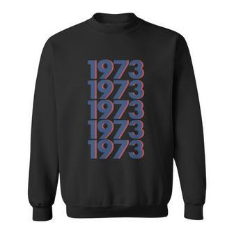 Funny Womens Rights 1973 1973 Snl Snl 1973 Support Roe V Wade Pro Choice Pr Sweatshirt - Monsterry