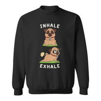Funny Yoga Inhale Exhale Farting Pug Dog Yoga Position Gift Sweatshirt - Thegiftio UK