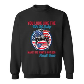 Funny You Look Like The 4Th Of July Makes Me Want A Hot Dog V2 Sweatshirt - Monsterry DE