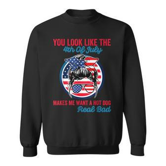 Funny You Look Like The 4Th Of July Makes Me Want A Hot Dog V3 Sweatshirt - Seseable
