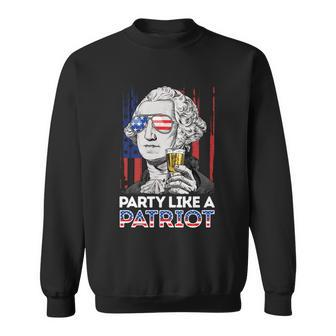 George Washington 4Th Of July Party Like A Patriot Sweatshirt - Monsterry