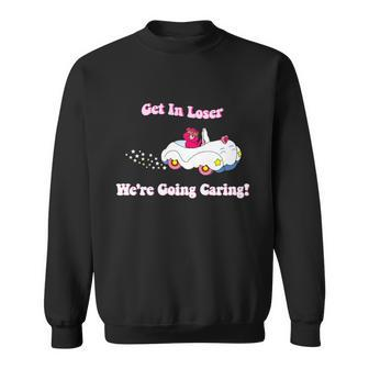 Get In Loser Were Going Caring Funny Bear Sweatshirt - Monsterry AU