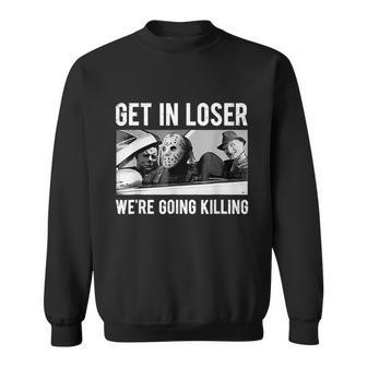 Get In Loser Were Going To Killing Halloween Graphic Design Printed Casual Daily Basic Sweatshirt - Thegiftio UK