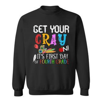 Get Your Cray On Its First Day Of Fourth Grade Sweatshirt - Monsterry UK