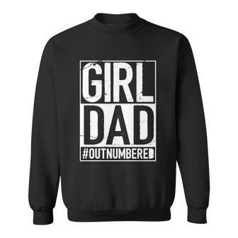 Girl Dad Outnumbered Gift Fathers Day From Wife Daughter Great Gift Sweatshirt - Monsterry