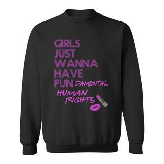 Girls Just Wanna Have Fundamental Human Rights Sweatshirt - Monsterry