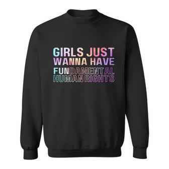Girls Just Wanna Have Fundamental Rights Feminism Tie Dry Sweatshirt - Monsterry UK