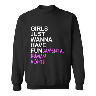 Girls Just Wanna Have Fundamental Rights Feminist V2 Sweatshirt - Monsterry AU