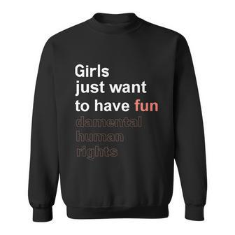 Girls Just Want To Have Fundamental Human Rights Feminist V4 Sweatshirt - Monsterry AU