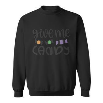 Give Me Candy Funny Halloween Quote Sweatshirt - Monsterry DE
