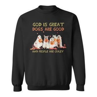 God Is Great Dogs Are Good And People Are Crazy Halloween Men Women Sweatshirt Graphic Print Unisex - Thegiftio UK