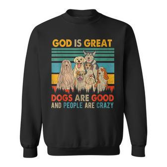 God Is Great Dogs Are Good And People Are Crazy Men Women Sweatshirt Graphic Print Unisex - Thegiftio UK