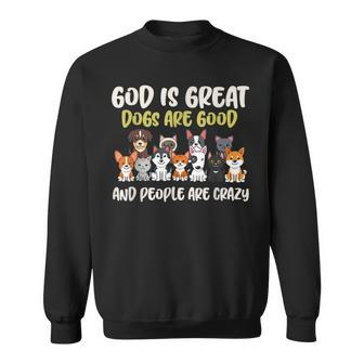 God Is Great Dogs Are Good And People Are Crazy Men Women Sweatshirt Graphic Print Unisex - Thegiftio UK
