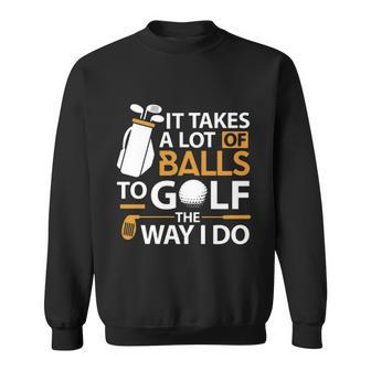 Golf Tees It Takes A Lot Of Balls Funny Golf For Daddy Gift Sweatshirt - Thegiftio UK