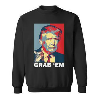 Grab Em Trump Sweatshirt - Monsterry CA