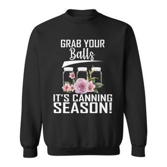 Grab Your Balls Its Canning Season Sweatshirt - Monsterry CA