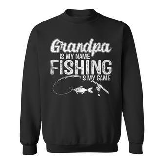 Grandpa Is My Name Fishing Is My Game Fathers Day Men Women Sweatshirt Graphic Print Unisex - Thegiftio UK