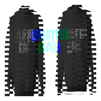 Grateful Dad V2 Sweatshirt - Thegiftio