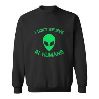 Green Alien I Dont Believe In Humans Funny Sweatshirt - Monsterry UK