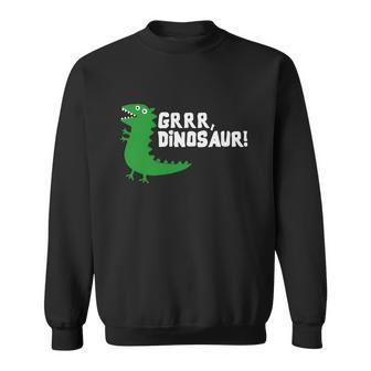 Grrr Mr Dinosaur Sweatshirt - Monsterry