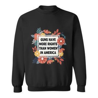 Guns Have More Rights Than Womenn In America Sweatshirt - Monsterry